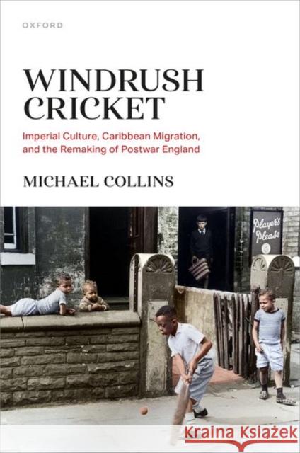 Windrush Cricket: Imperial Culture, Caribbean Migration, and the Remaking of Postwar England Michael (Associate Professor of Modern British History, Associate Professor of Modern British History, University Colleg 9780198875703 Oxford University Press - książka