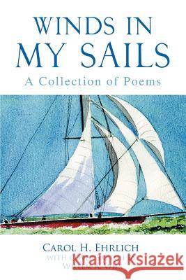 Winds In My Sails: A Collection of Poems Ehrlich, Carol H. 9780595374083 iUniverse - książka