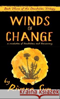 Winds of Change: - a revolution of dandelions and democracy - Rivera Sun 9781948016148 Rising Sun Media, Inc, - książka