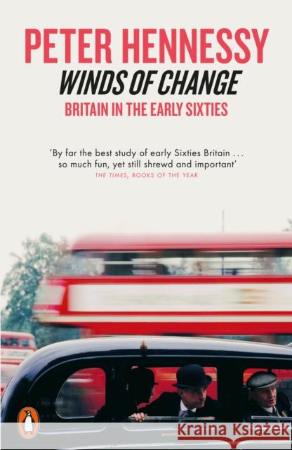Winds of Change: Britain in the Early Sixties Peter Hennessy 9780141036052 Penguin Books Ltd - książka