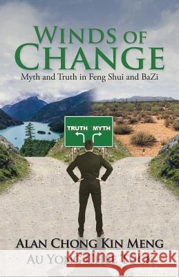 Winds of Change: Myth and Truth in Feng Shui and Bazi Alan Chong Kin Meng                      Au Yong Chee Tuck 9781482865370 Partridge Singapore - książka