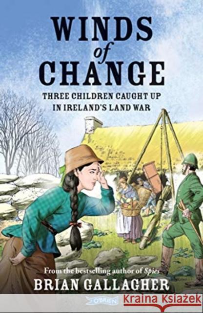 Winds of Change: Three Children Caught Up In Ireland’s Land War Brian Gallagher 9781788491952 O'Brien Press - książka
