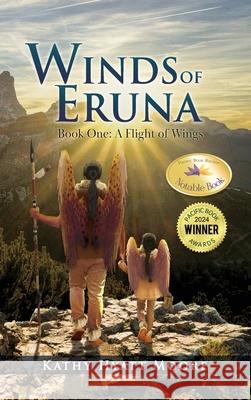 Winds of Eruna, Book One: A Flight of Wings Kathy Hyatt Moore 9781963636154 Authors' Tranquility Press - książka