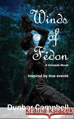 Winds of Fédon: A Grenada Novel Campbell, Dunbar 9781633633827 White Bird Publications - książka