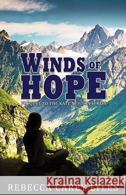 Winds of Hope: Prequel to the Kate Neilson Series Rebecca Carey Lyles 9780989462471 Perpedit Publishing, Ink - książka