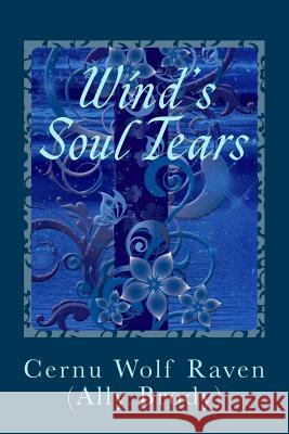 Wind's Soul Tears: Poems of Fate, Spirit, the Heart and Soul (April 2008 - August 2008) (November 2010 - August 2011) Cernu Wolf Raven (All Gina Charles 9781500137755 Createspace - książka