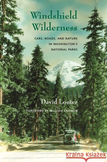 Windshield Wilderness: Cars, Roads, and Nature in Washington's National Parks David Louter William Cronon 9780295986067 University of Washington Press - książka