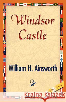 Windsor Castle William H. Ainsworth 9781421834160 1st World Library - książka