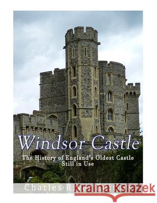 Windsor Castle: The History of England's Oldest Castle Still In Use Charles River Editors 9781542857291 Createspace Independent Publishing Platform - książka