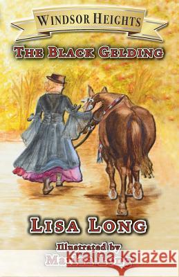 Windsor Heights Book 8: The Black Gelding Lisa Long Marian Long Lindsay Beery 9780975356685 Windsor Heights Books - książka