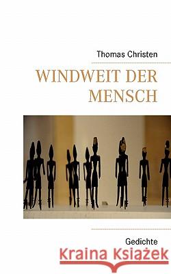 Windweit der Mensch: Gedichte Christen, Thomas 9783839175606 Books on Demand - książka