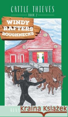 Windy Rafters Roughnecks: Cattle Thieves Ronalee Bennett Orr 9781039102538 FriesenPress - książka
