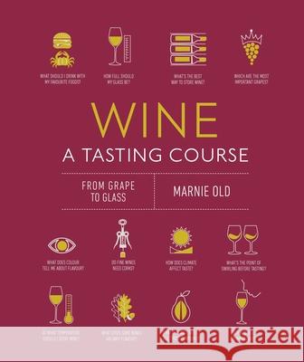 Wine A Tasting Course: From Grape to Glass Marnie Old 9780241491522 Dorling Kindersley Ltd - książka