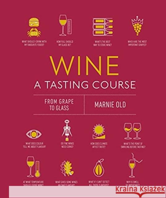 Wine a Tasting Course: From Grape to Glass Marnie Old 9780744039863 DK Publishing (Dorling Kindersley) - książka
