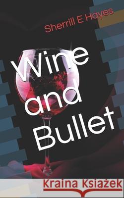 Wine and Bullet Caitlin Hecsh Sherrill E. Hayes 9781095944035 Independently Published - książka