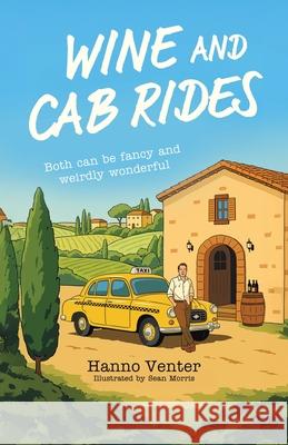 Wine and Cab Rides: Both can be fancy and weirdly wonderful Hanno Venter 9781834381084 Tellwell Talent - książka