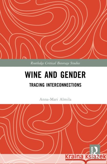 Wine and Gender: Tracing Interconnections Anna-Mari (Sapienza University of Rome, Italy) Almila 9781032841410 Routledge - książka