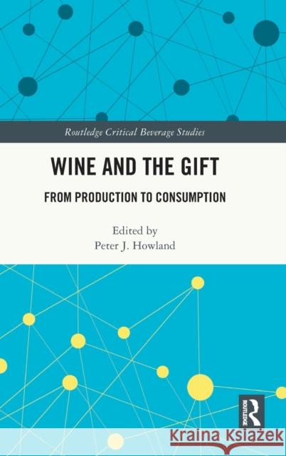 Wine and the Gift: From Production to Consumption Howland, Peter 9780367482763 Taylor & Francis Ltd - książka