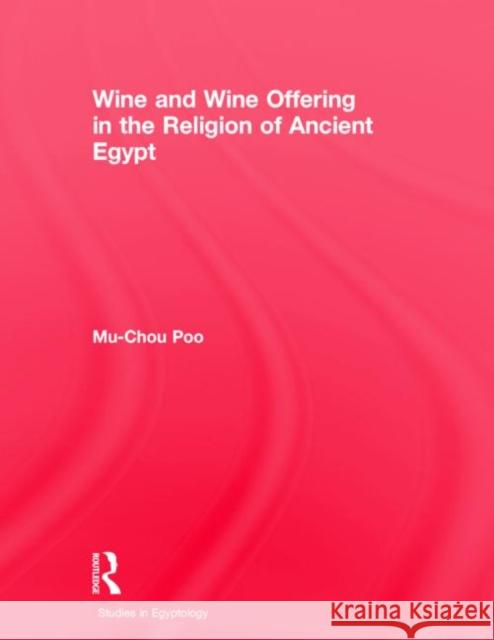 Wine and Wine Offering in the Religion of Ancient Egypt Poo 9780415760119 Routledge - książka