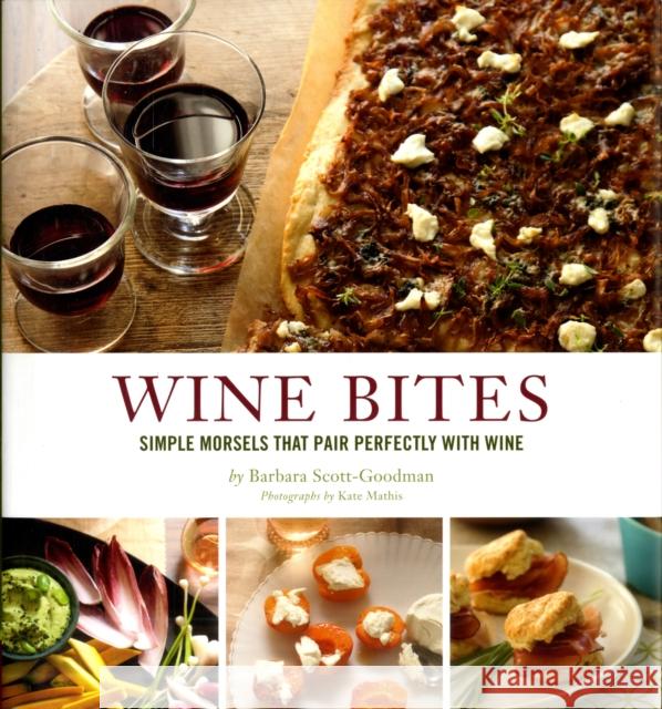 Wine Bites: Simple Morsels That Pair Perfectly with Wine Scott-Goodman, Barbara 9780811876308  - książka