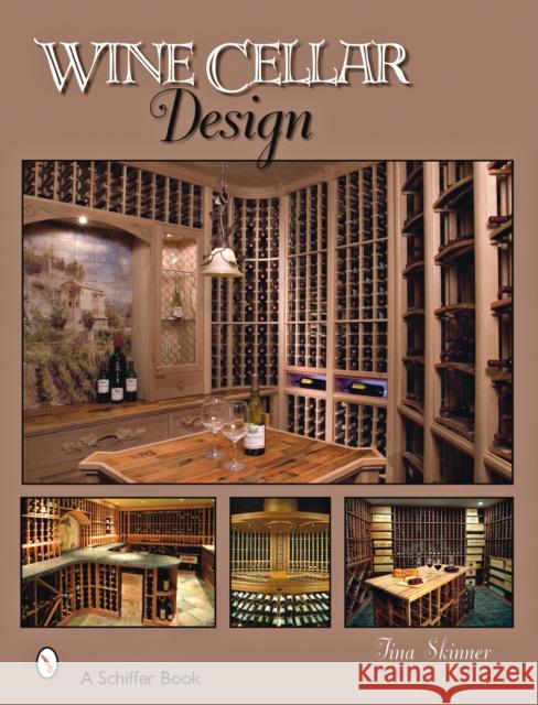 Wine Cellar Design Tina Skinner 9780764328626 Schiffer Publishing - książka