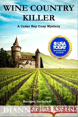 Wine Country Killer: A Cedar Bay Cozy Mystery Dianne Harman 9781790297054 Independently Published - książka