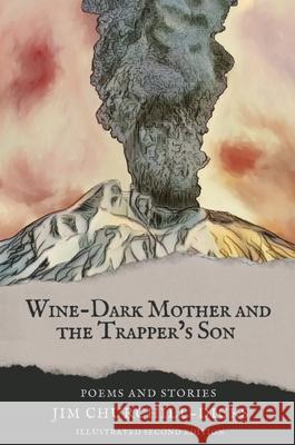 Wine-Dark Mother and the Trapper's Son: Poems and Stories Jim Churchill-Dicks 9781953527615 Musehick Publications - książka