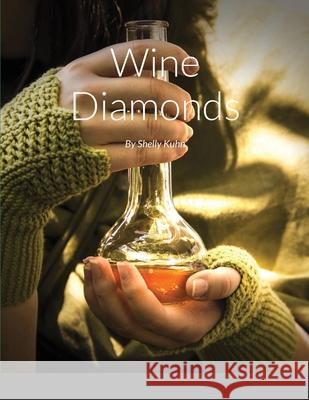 Wine Diamonds Shelly Kuhn 9781716552434 Lulu.com - książka