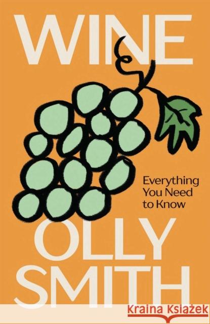 WINE: Everything You Need to Know Olly Smith 9781837834402 Quadrille Publishing - książka