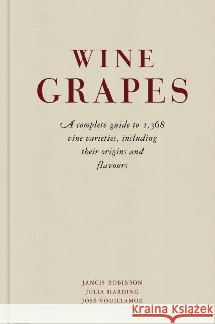 Wine Grapes: A complete guide to 1,368 vine varieties, including their origins and flavours Jancis Robinson 9781846144462 Penguin Books Ltd - książka