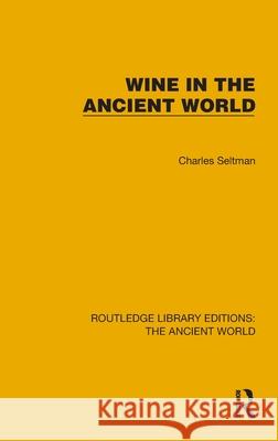Wine in the Ancient World Charles Seltman 9781032765532 Routledge - książka