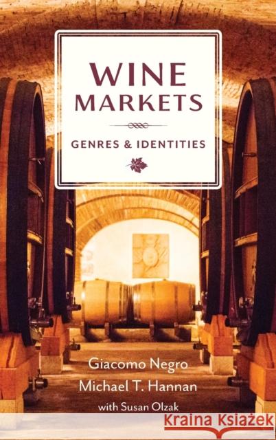 Wine Markets: Genres and Identities Michael T. Hannan Giacomo Negro Susan Olzak 9780231203708 Columbia University Press - książka