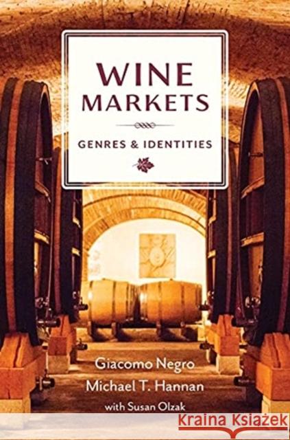 Wine Markets: Genres and Identities Michael T. Hannan Giacomo Negro Susan Olzak 9780231203715 Columbia University Press - książka