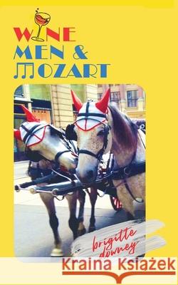 Wine, Men & Mozart Brigitte Downey 9781836153771 Grosvenor House Publishing Limited - książka