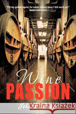 Wine Passion John B. Burns 9781475954661 iUniverse.com - książka