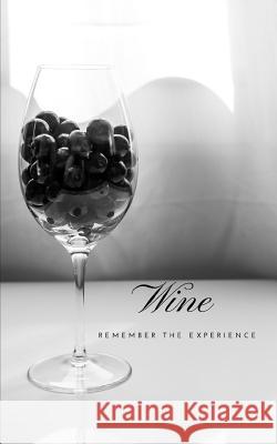 Wine Remember the Experience Vineyard Wine Journal 9781790708598 Independently Published - książka