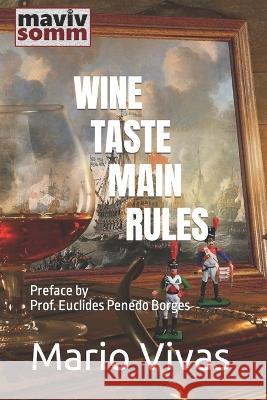 Wine Taste Main Rules: Preface by Prof. Euclides Penedo Borges Mario Vivas   9798399417721 Independently Published - książka