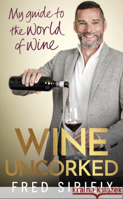 Wine Uncorked: My guide to the world of wine Fred Sirieix 9781529149555 Ebury Publishing - książka