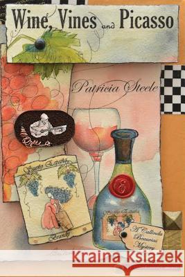 Wine, Vines and Picasso Patricia Steele 9780989001397 Plumeria Press - książka