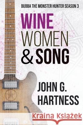 Wine, Women, & Song: Bubba the Monster Hunter Season 3 John G. Hartness 9781946926234 Falstaff Books, LLC - książka