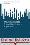 Wineinformatics: A New Data Science Application Bernard Chen 9789811973680 Springer