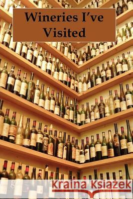 Wineries I've Visited Tom Alyea 9781537265773 Createspace Independent Publishing Platform - książka