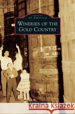 Wineries of the Gold Country Sarah Lunsford 9781531675196 Arcadia Publishing Library Editions - książka