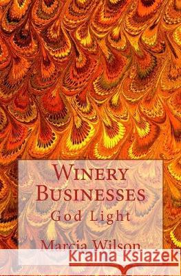 Winery Businesses: God Light Marcia Wilson 9781499578270 Createspace Independent Publishing Platform - książka