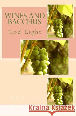 Wines and Bacchus: God Light Marcia Batiste 9781500714864 Createspace Independent Publishing Platform - książka