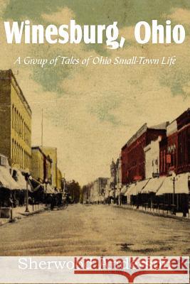 Winesburg, Ohio, a Group of Tales of Ohio Small-Town Life Sherwood Anderson 9781612033037 Bottom of the Hill Publishing - książka