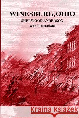 Winesburg, Ohio by Sherwood Anderson with Illustrations Sherwood Anderson Michael Segedy 9781469971889 Createspace Independent Publishing Platform - książka