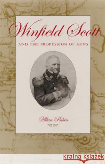 Winfield Scott and the Profession of Arms Allan Peskin 9780873387743 Kent State University Press - książka