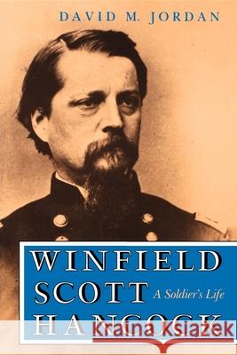 Winfield Scott Hancock: A Soldier's Life Jordan, David M. 9780253210586 Indiana University Press - książka