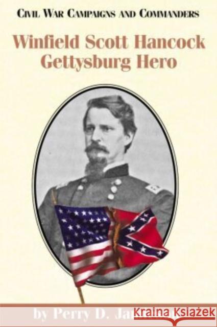 Winfield Scott Hancock: Gettysburg Hero Jamieson, Perry D. 9781893114395 McWhiney Foundation Press - książka